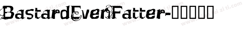 BastardEvenFatter字体转换