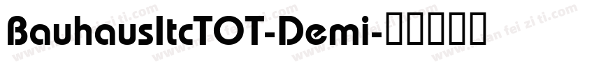 BauhausItcTOT-Demi字体转换