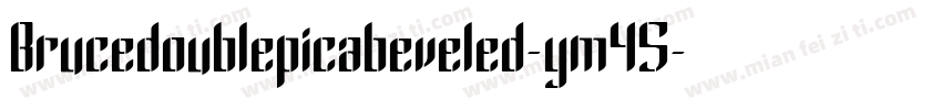 Brucedoublepicabeveled-ym45字体转换