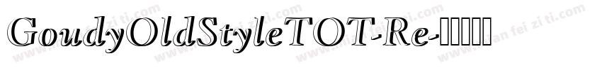 GoudyOldStyleTOT-Re字体转换