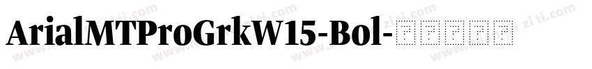 ArialMTProGrkW15-Bol字体转换