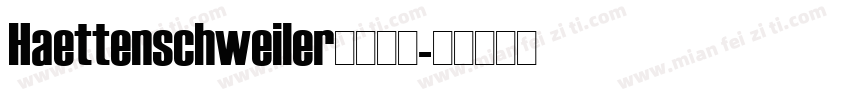 Haettenschweiler常规字体字体转换