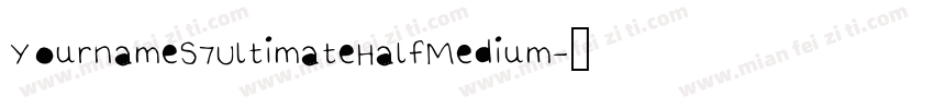 YournameS7UltimateHalfMedium字体转换