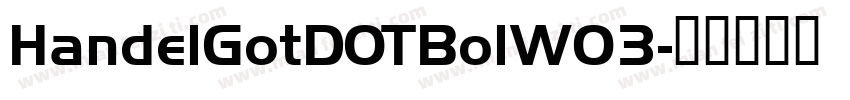 HandelGotDOTBolW03字体转换