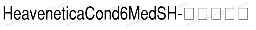 HeaveneticaCond6MedSH字体转换