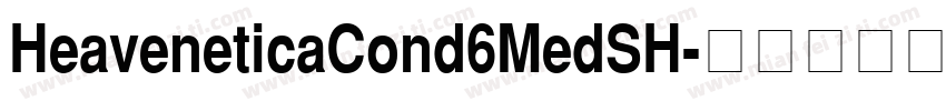 HeaveneticaCond6MedSH字体转换