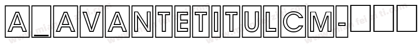 a_AvanteTitulCm字体转换