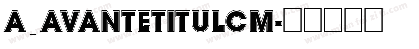 a_AvanteTitulCm字体转换