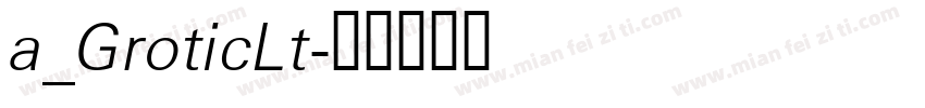 a_GroticLt字体转换