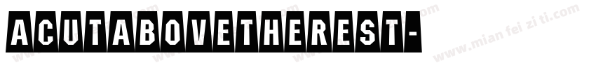 ACutAboveTheRest字体转换