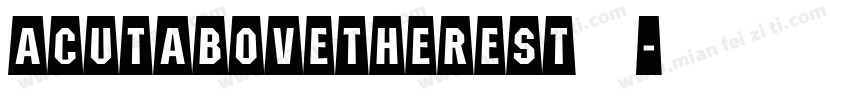 ACutAboveTheRest字体字体转换