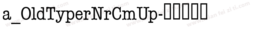 a_OldTyperNrCmUp字体转换