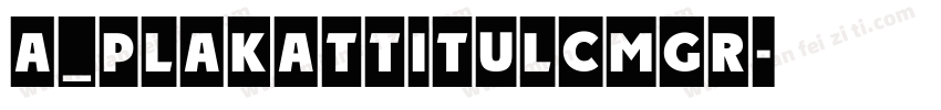 a_PlakatTitulCmGr字体转换