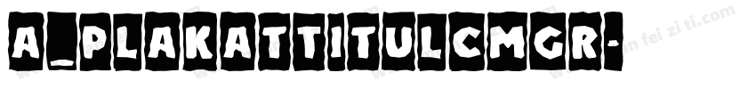 a_PlakatTitulCmGr字体转换