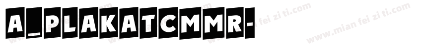 a_PlakatCmMr字体转换