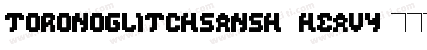 ToronoGlitchSansH4Heavy字体转换