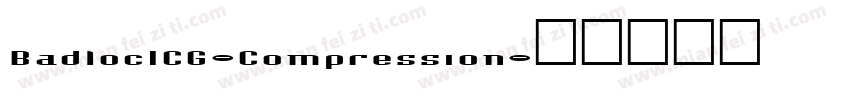 BadlocICG-Compression字体转换