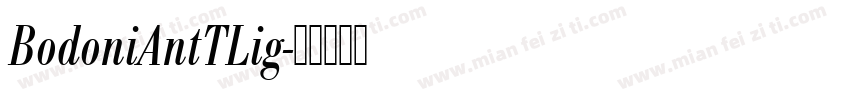 BodoniAntTLig字体转换