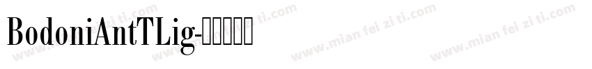 BodoniAntTLig字体转换