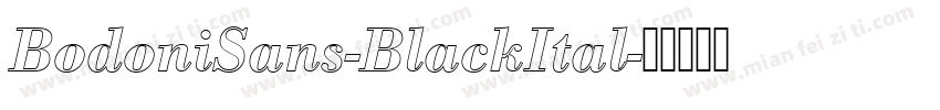 BodoniSans-BlackItal字体转换