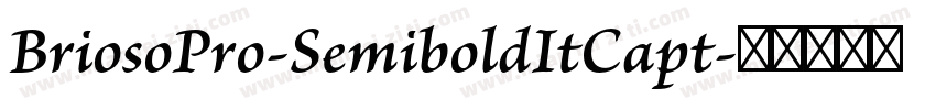 BriosoPro-SemiboldItCapt字体转换