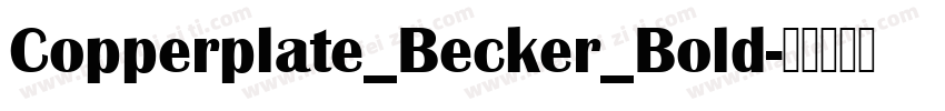 Copperplate_Becker_Bold字体转换