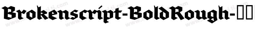 Brokenscript-BoldRough字体转换