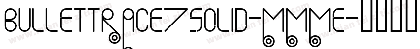 BulletTrace7Solid-Mmme字体转换