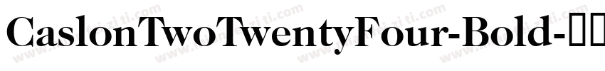 CaslonTwoTwentyFour-Bold字体转换
