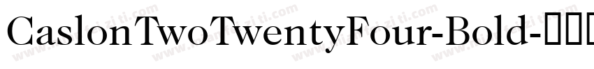 CaslonTwoTwentyFour-Bold字体转换