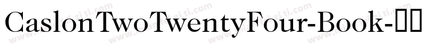 CaslonTwoTwentyFour-Book字体转换
