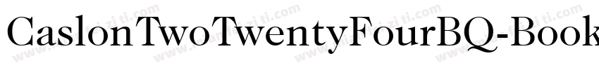 CaslonTwoTwentyFourBQ-Book字体转换