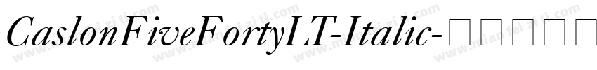CaslonFiveFortyLT-Italic字体转换
