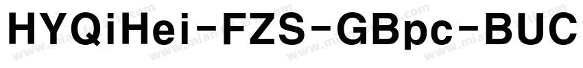 HYQiHei-FZS-GBpc-BUC字体转换