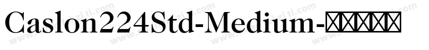 Caslon224Std-Medium字体转换
