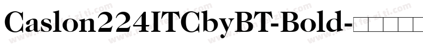 Caslon224ITCbyBT-Bold字体转换