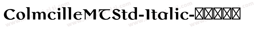 ColmcilleMTStd-Italic字体转换