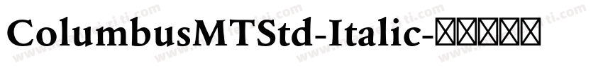 ColumbusMTStd-Italic字体转换