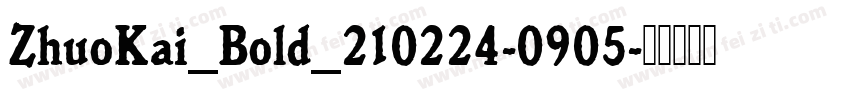 ZhuoKai_Bold_210224-0905字体转换