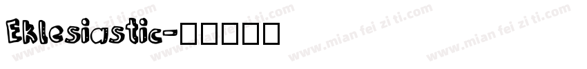 Eklesiastic字体转换