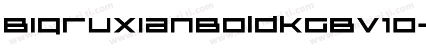 BigruxianBoldkGBV10字体转换