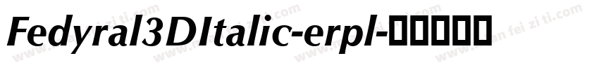 Fedyral3DItalic-erpl字体转换