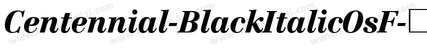 Centennial-BlackItalicOsF字体转换
