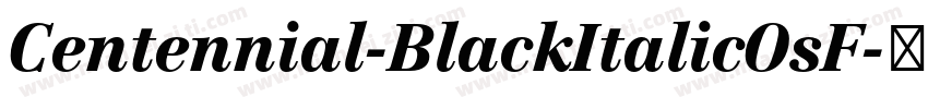 Centennial-BlackItalicOsF字体转换