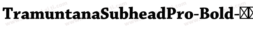 TramuntanaSubheadPro-Bold字体转换