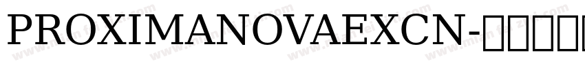 PROXIMANOVAEXCN字体转换