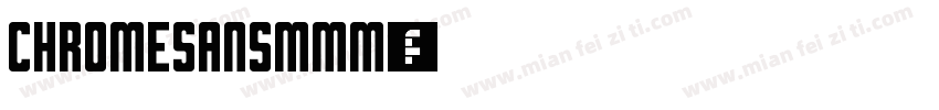 ChromeSansMMM字体转换