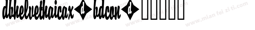 DBHelvethaicaX-BdCon字体转换