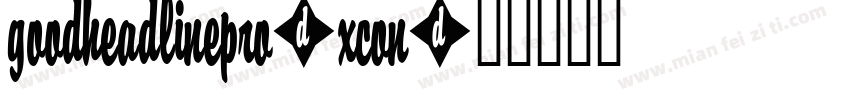 goodheadlinepro-xcon字体转换