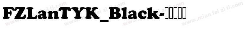FZLanTYK_Black字体转换